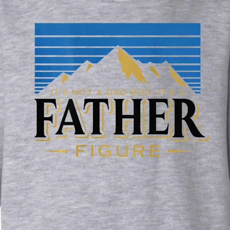 It's Not A Dad Bod It's A Father Figure Mountain Toddler Hoodie