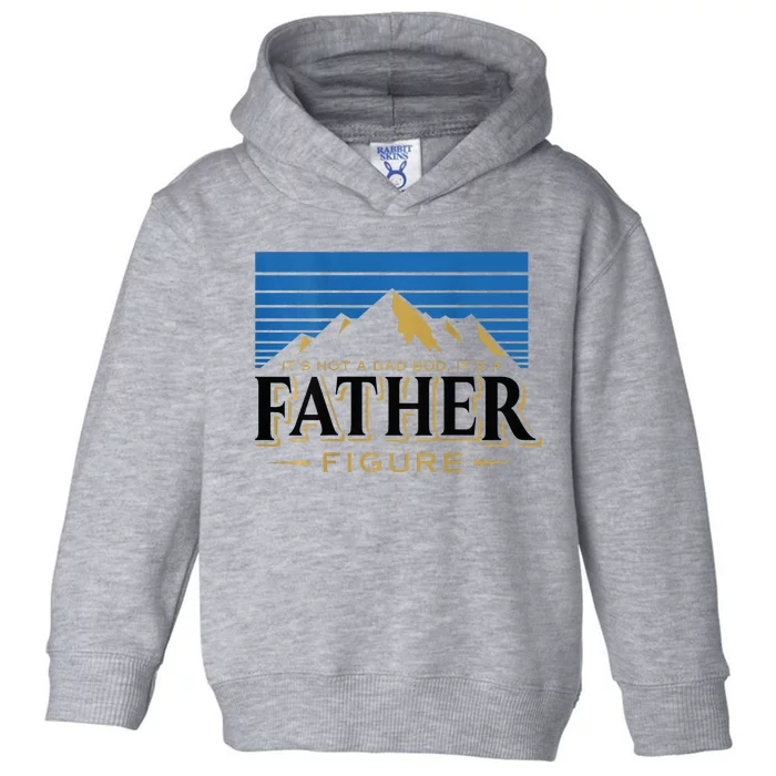 It's Not A Dad Bod It's A Father Figure Mountain Toddler Hoodie