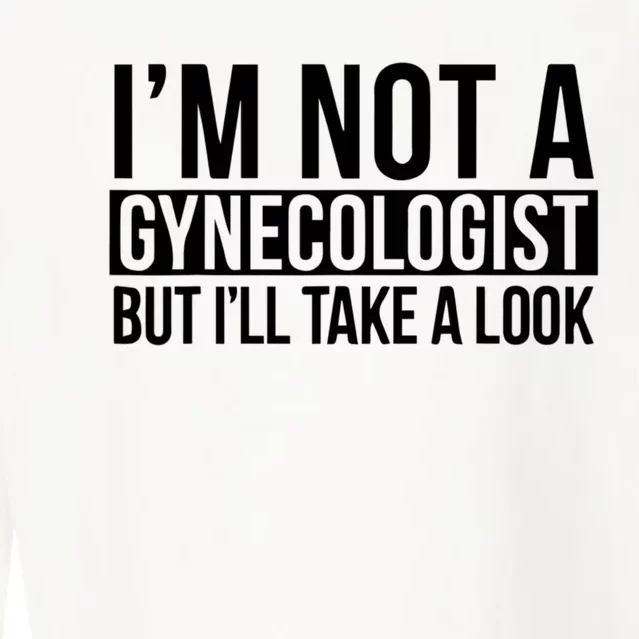 Im Not A Gynecologist But Ill Take A Look Funny Cropped Pullover Crew