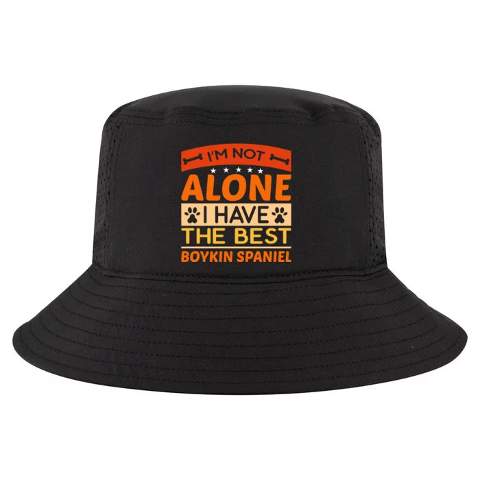 IM Not Alone I Have The Best Boykin Spaniel Gift For Dog Owner Cool Comfort Performance Bucket Hat