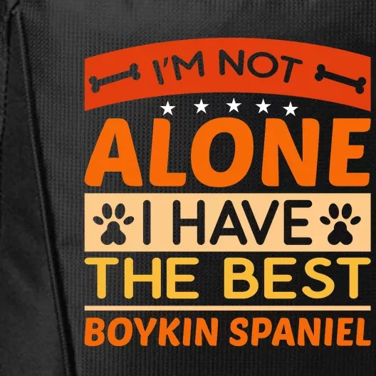 IM Not Alone I Have The Best Boykin Spaniel Gift For Dog Owner City Backpack