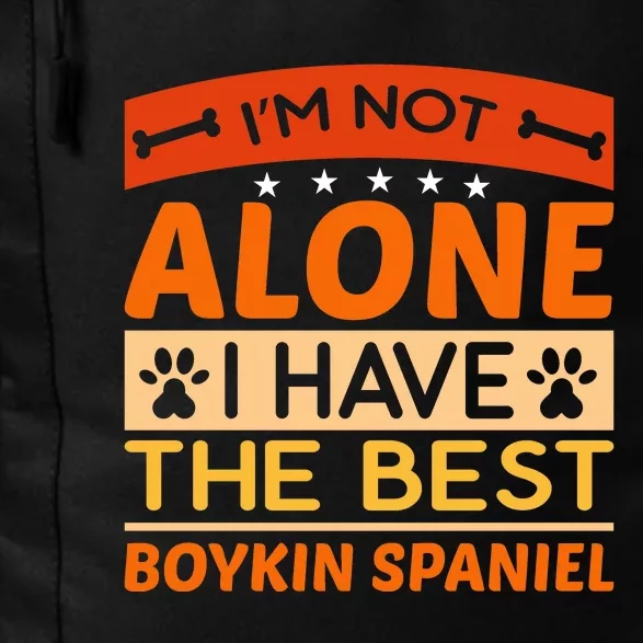 IM Not Alone I Have The Best Boykin Spaniel Gift For Dog Owner Daily Commute Backpack