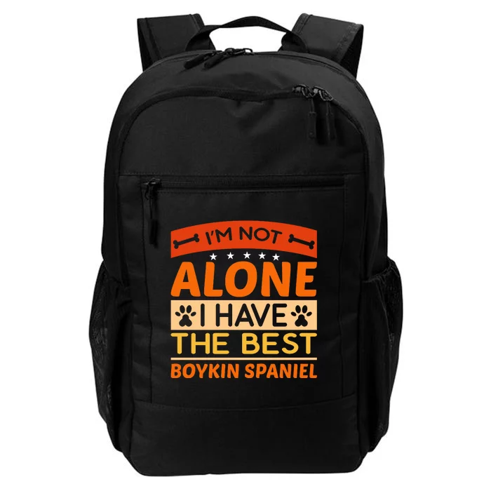 IM Not Alone I Have The Best Boykin Spaniel Gift For Dog Owner Daily Commute Backpack