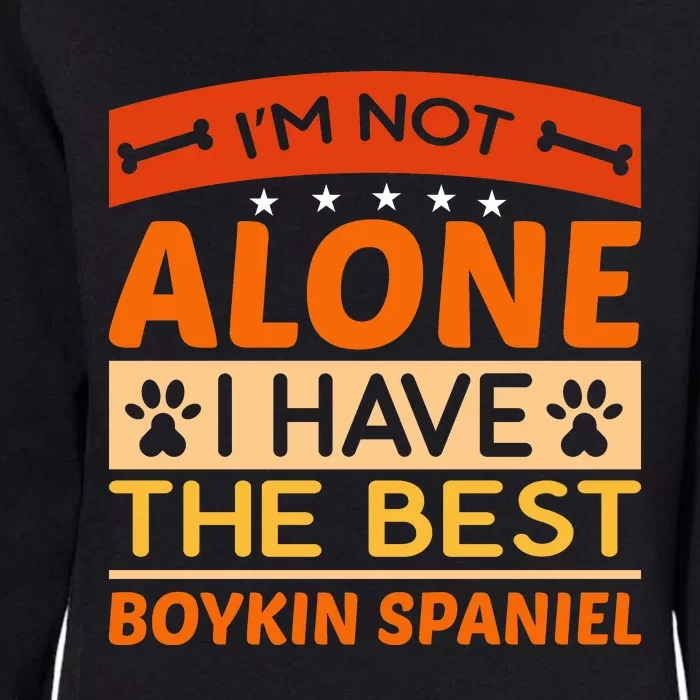 IM Not Alone I Have The Best Boykin Spaniel Gift For Dog Owner Womens California Wash Sweatshirt