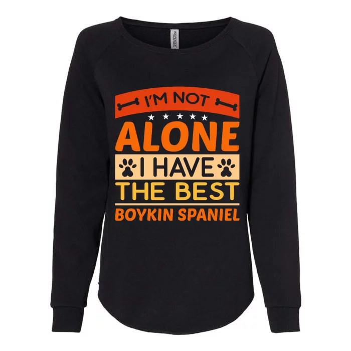 IM Not Alone I Have The Best Boykin Spaniel Gift For Dog Owner Womens California Wash Sweatshirt