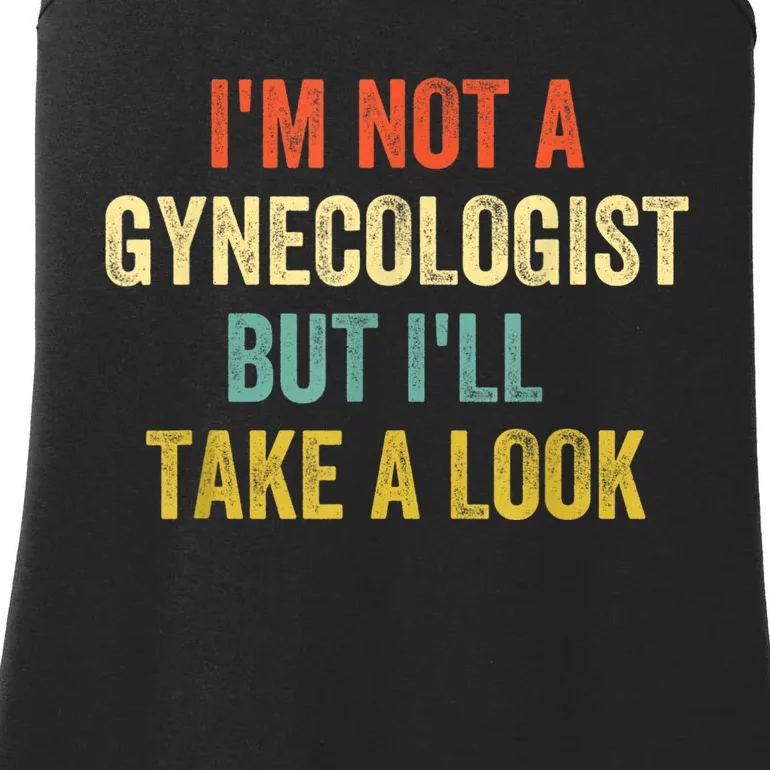 Im Not A Gynecologist But Ill Take A Look Funny Ladies Essential Tank