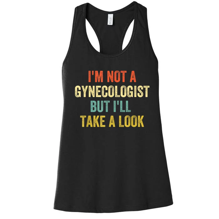 Im Not A Gynecologist But Ill Take A Look Funny Women's Racerback Tank