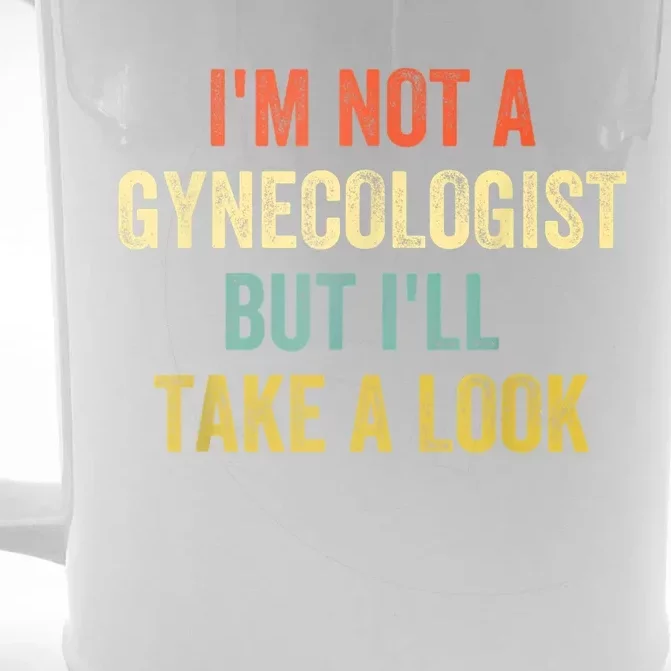 Im Not A Gynecologist But Ill Take A Look Funny Front & Back Beer Stein