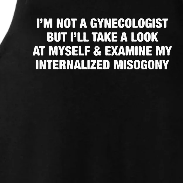 I’M Not A Gynecologist But I’Ll Take A Look At Myself And Examine Ladies Tri-Blend Wicking Tank