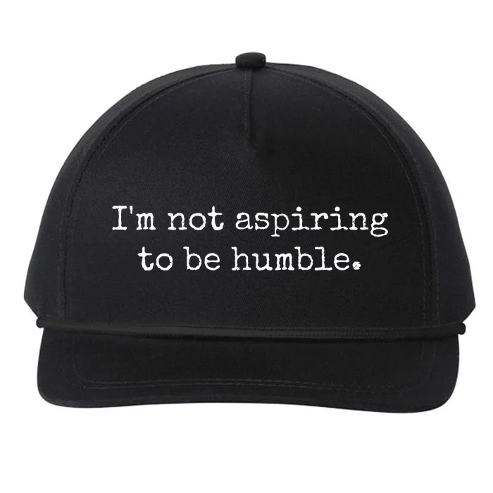 IM Not Aspiring To Be Humble Powerful Messages Snapback Five-Panel Rope Hat