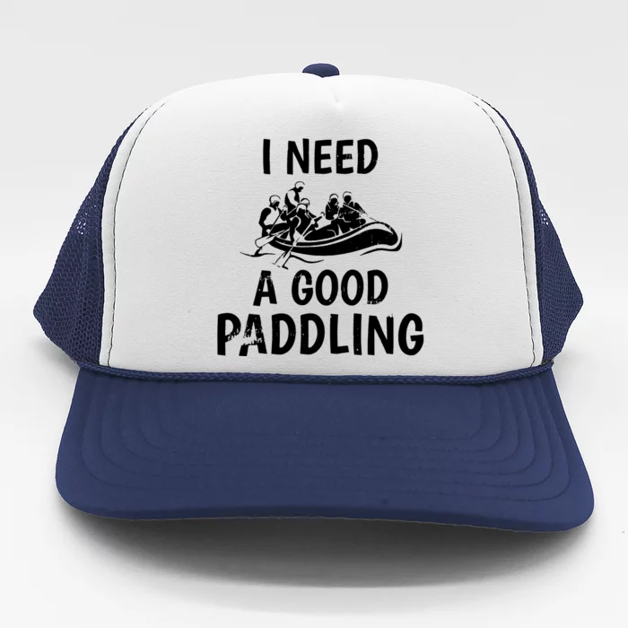 I Need A Good Paddling Trucker Hat