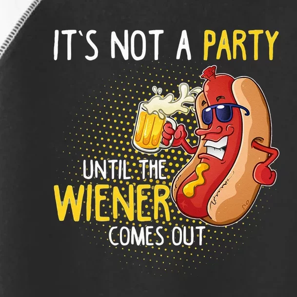 Its Not A Party Until The Weiner Comes Out Toddler Fine Jersey T-Shirt