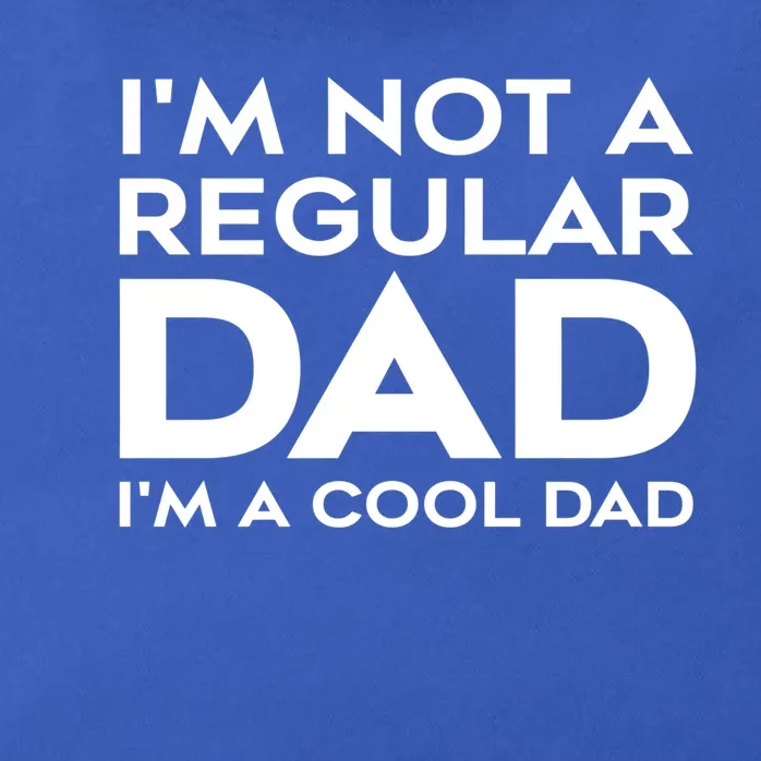 Im Not A Regular Dad Im A Cool Dad Meaningful Gift Zip Tote Bag