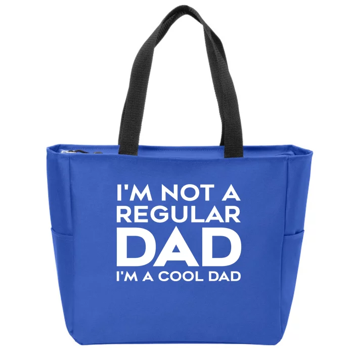 Im Not A Regular Dad Im A Cool Dad Meaningful Gift Zip Tote Bag