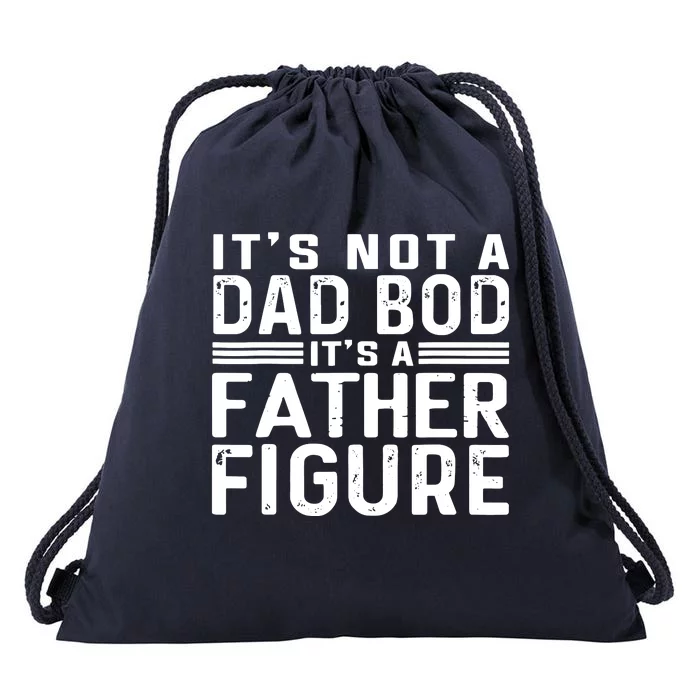 It's Not A Dad Bod It's A Father Figure Drawstring Bag