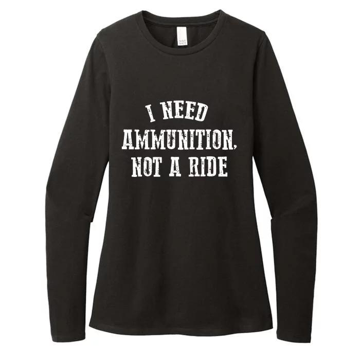 I Need Ammunition Not A Ride Womens CVC Long Sleeve Shirt