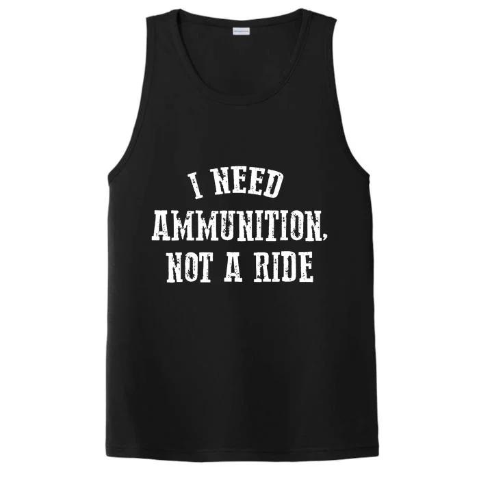 I Need Ammunition Not A Ride Performance Tank