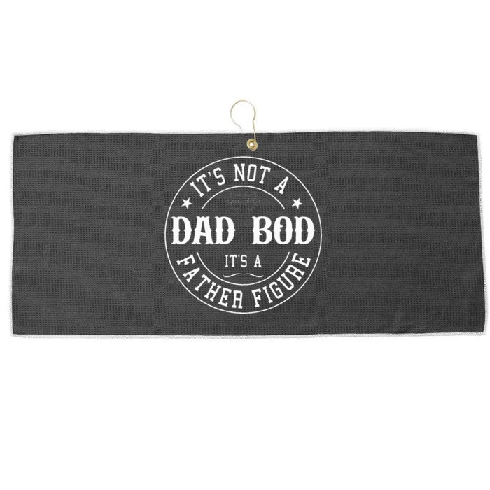 It's Not A Dad Bod It's A Father Figure Fathers Day Funny Large Microfiber Waffle Golf Towel