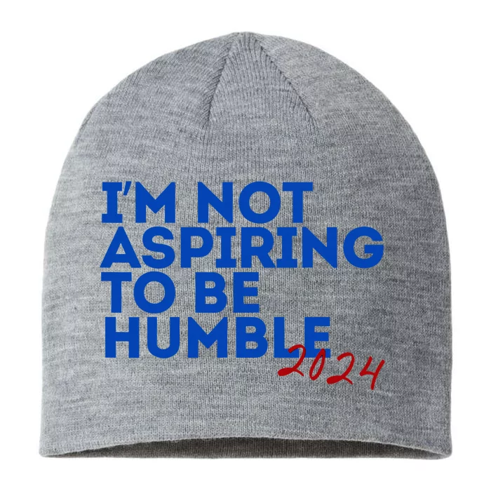 IM Not Aspiring To Be Humble  Cool 2024 8 1/2in Sustainable Knit Beanie