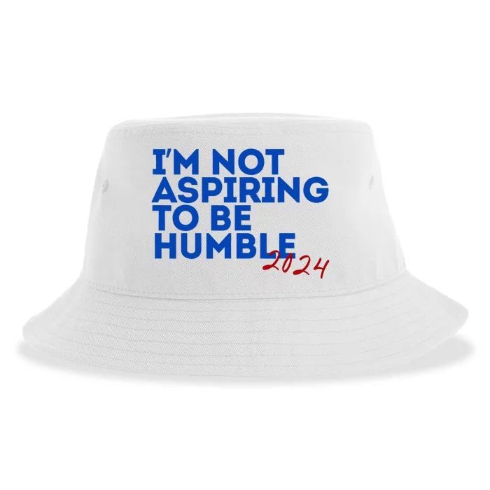 IM Not Aspiring To Be Humble  Cool 2024 Sustainable Bucket Hat