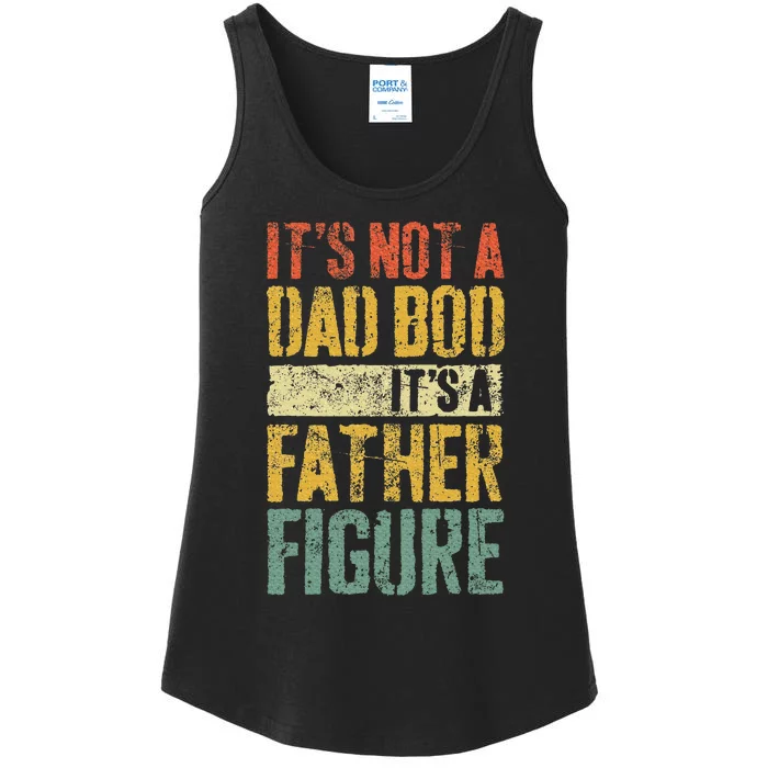 ItS Not A Dad Bod ItS A Father Figure Fathers Day Ladies Essential Tank