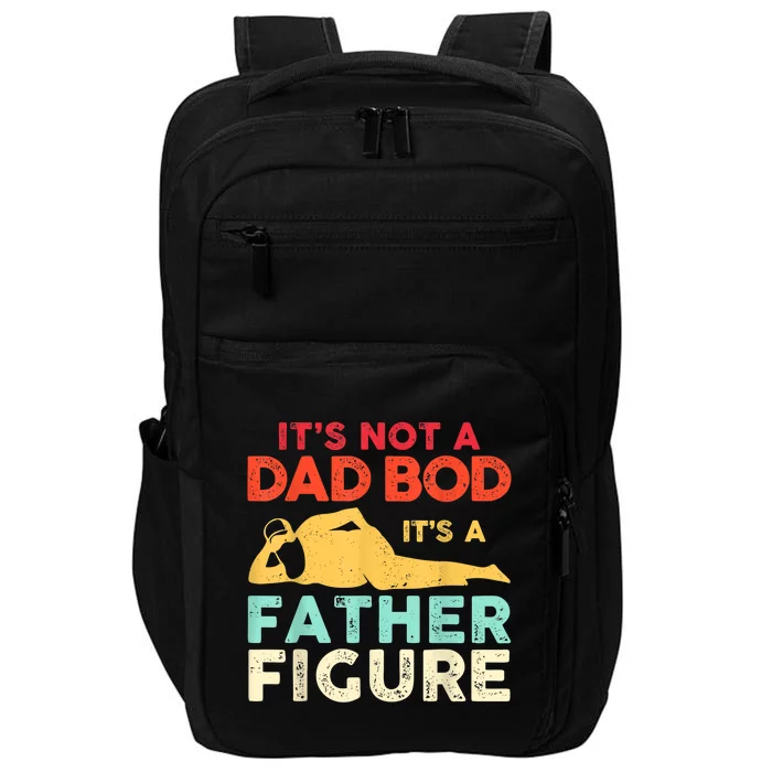 Its Not A Dad Bod Its A Father Figure Fathers Day Meaningful Gift Impact Tech Backpack