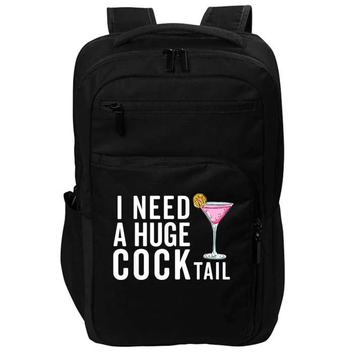 I Need A Huge Cocktail | Funny Adult Humor Drinking Impact Tech Backpack