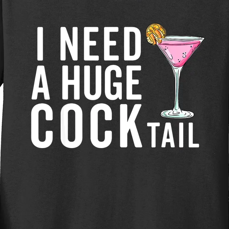 I Need A Huge Cocktail | Funny Adult Humor Drinking Kids Long Sleeve Shirt