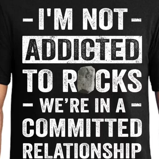 Im Not Addicted To Rocks Were In A Committed Relationship Cute Gift Pajama Set