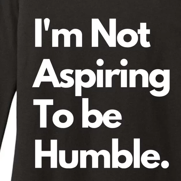 IM Not Aspiring To Be Humble Womens CVC Long Sleeve Shirt