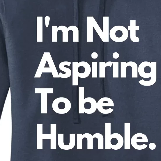 IM Not Aspiring To Be Humble Women's Pullover Hoodie