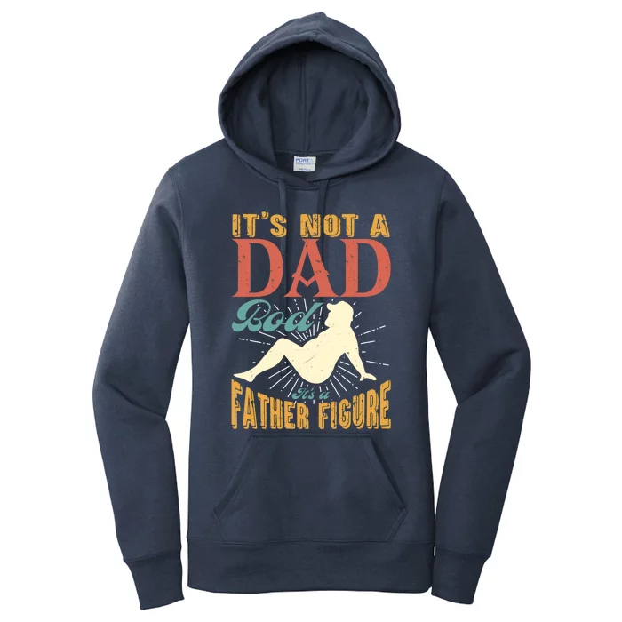 ItS Not A Dad Bod ItS A Father Figure Gift Women's Pullover Hoodie