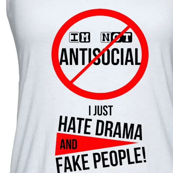 Im Not Antisocial I Just Hate Drama And Fake People Ladies Essential Flowy Tank