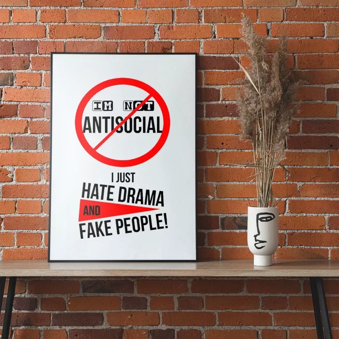 Im Not Antisocial I Just Hate Drama And Fake People Poster