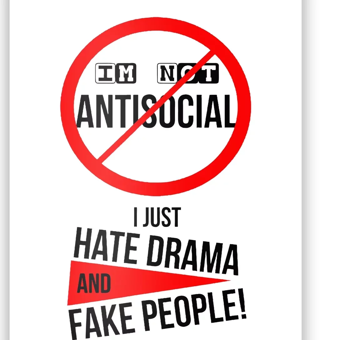 Im Not Antisocial I Just Hate Drama And Fake People Poster