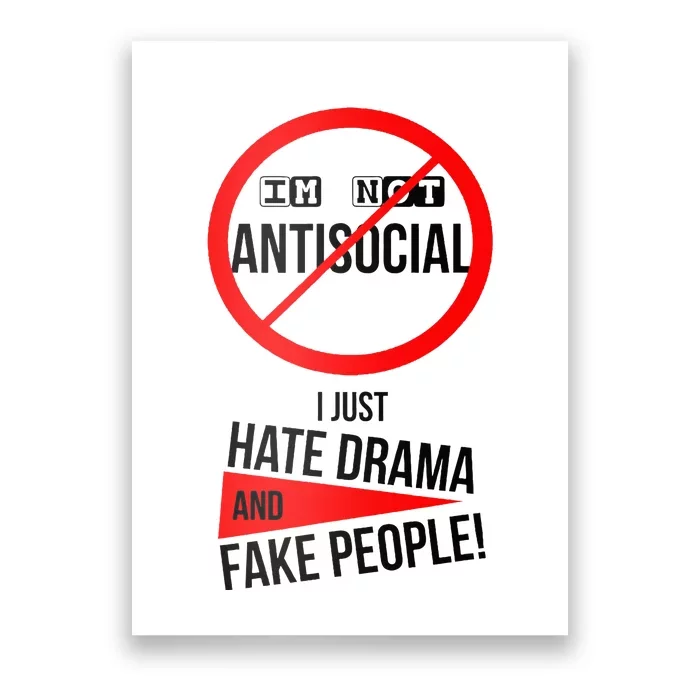 Im Not Antisocial I Just Hate Drama And Fake People Poster