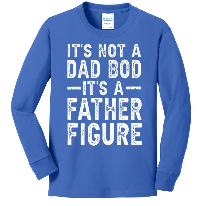 Its Not A Dad Bod Its A Father Figure Fathers Day Gift Kids Long Sleeve Shirt