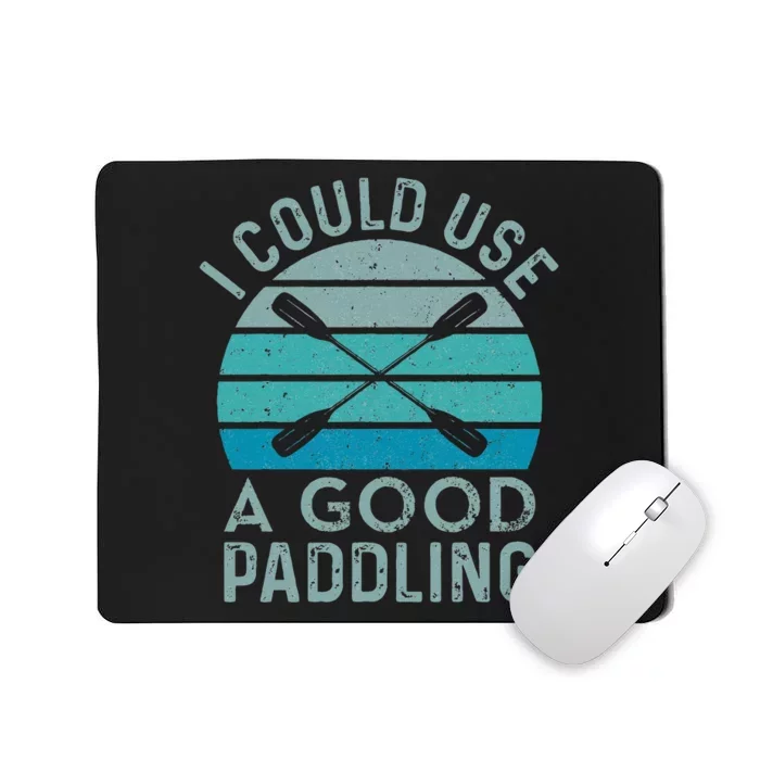 I Need A Good Paddling Funny Kayak Kayaking Mousepad