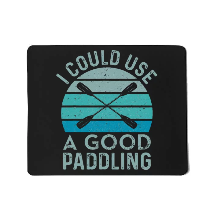 I Need A Good Paddling Funny Kayak Kayaking Mousepad