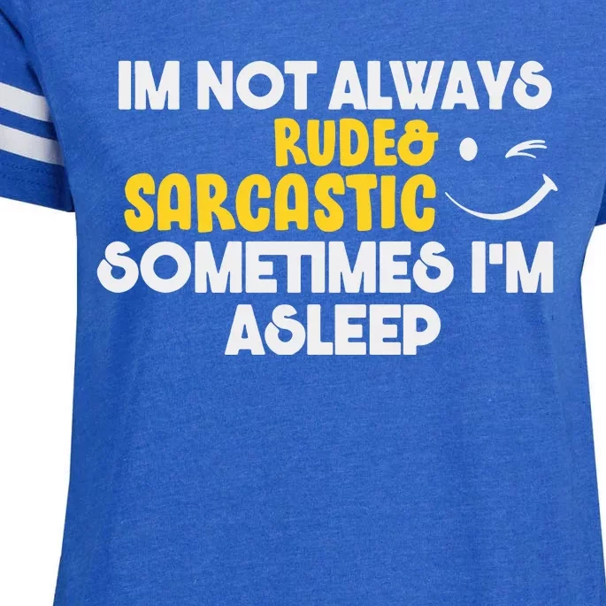 Im Not Always Rude & Sarcastic Sometimes Im Asleep Enza Ladies Jersey Football T-Shirt