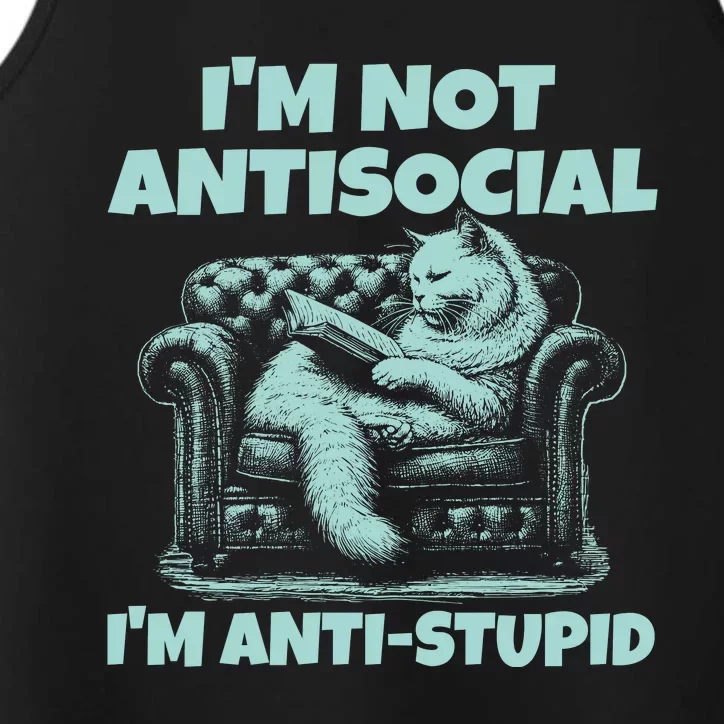 Im Not Antisocial Im Anti Stupid Funny Bored Cat Performance Tank