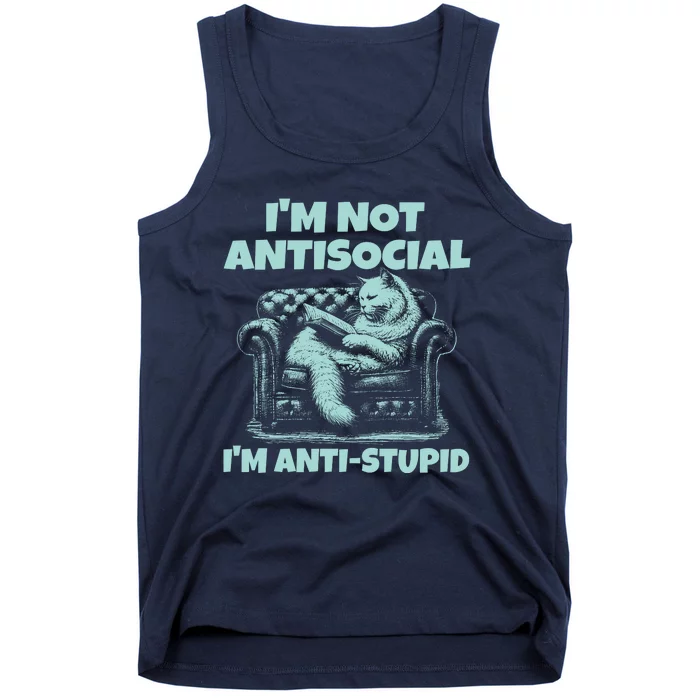 Im Not Antisocial Im Anti Stupid Funny Bored Cat Tank Top