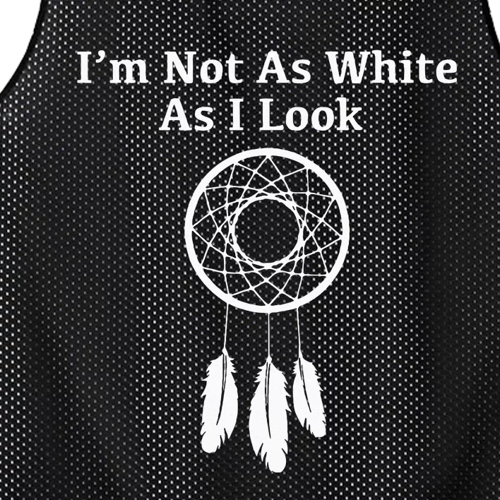 Im Not As White As I Look Native American Mesh Reversible Basketball Jersey Tank