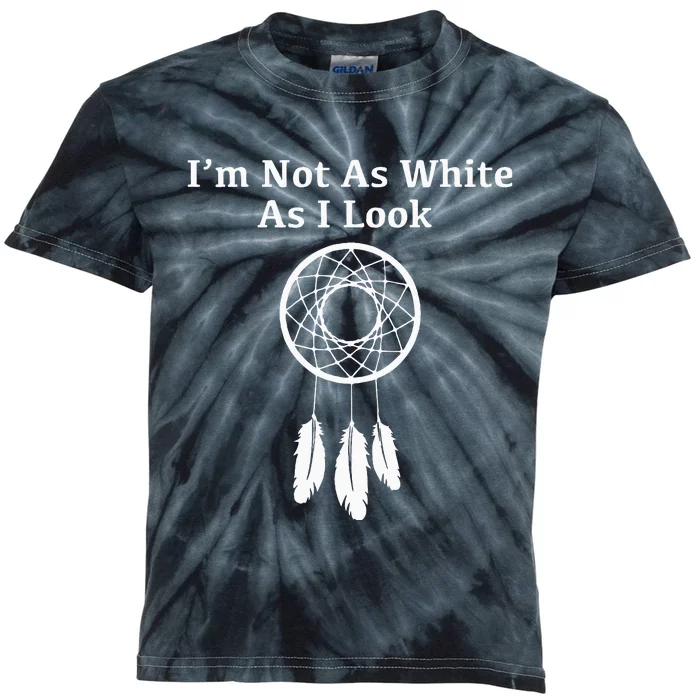 Im Not As White As I Look Native American Kids Tie-Dye T-Shirt