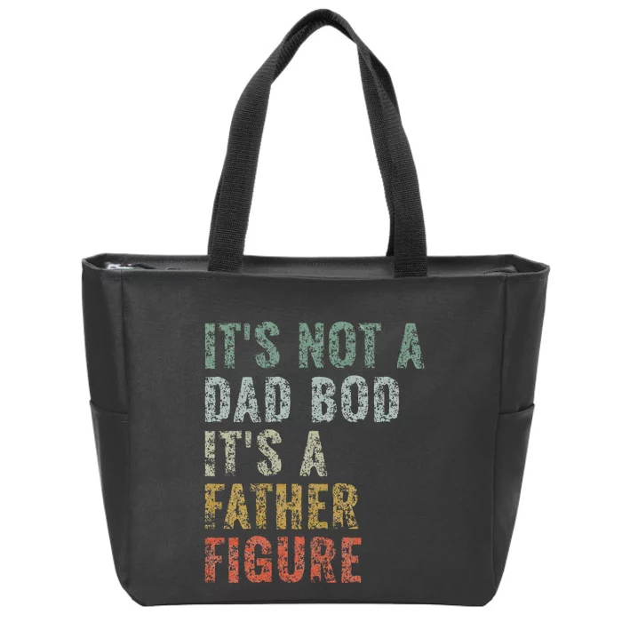 It's Not A Dad Bod It's A Father Figure Vintage Dad Gift Zip Tote Bag