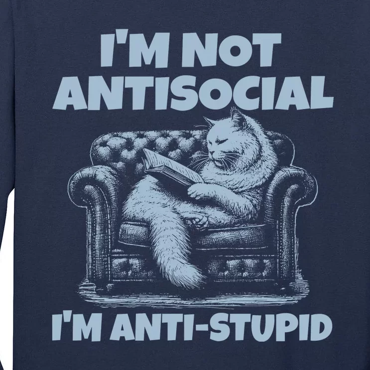 IM Not Antisocial IM Antistupid Tall Long Sleeve T-Shirt