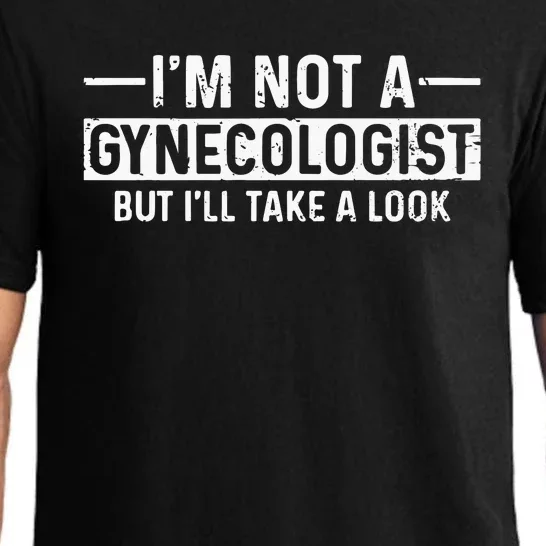 Im Not A Gynecologist But Ill Take A Look Pajama Set