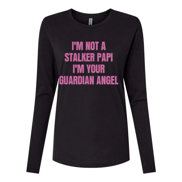 I’M Not A Stalker Papi I’M Your Guardian Angel Womens Cotton Relaxed Long Sleeve T-Shirt