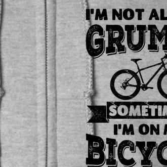 IM Not Always Grumpy Sometimes IM On My Bike Full Zip Hoodie