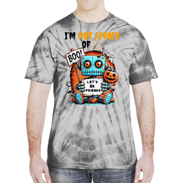 IM Not Afraid Of Ai Robot Halloween Tech Geek Spooky Tie-Dye T-Shirt